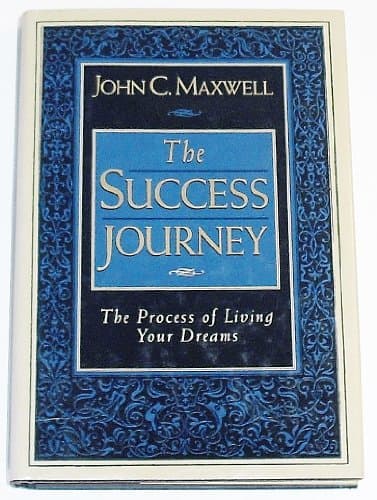 Book cover for The Success Journey: The Process of Living Your Dreams by Maxwell, John C.