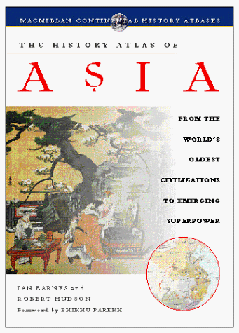 Book cover for The History Atlas of Asia: From the World's Oldest Civilizations to Emerging Superpower (History Atlas Series) by Barnes, Ian