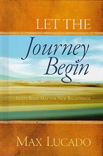 Book cover for Let The Journey Begin God's Roadmap For New Beginnings by Lucado, Max
