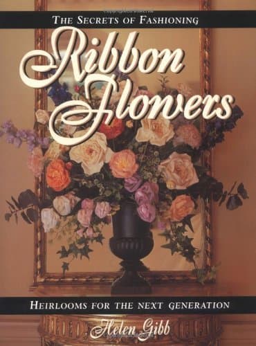 Book cover for The Secrets of Fashioning Ribbon Flowers by Gibb, Helen