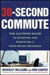 Book cover for The 30 Second Commute : The Ultimate Guide to Starting and Operating a Home-Based Business by Williams, Beverley