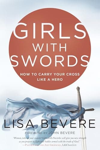 Book cover for Girls with Swords: How to Carry Your Cross Like a Hero by Bevere, Lisa
