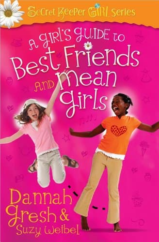 Book cover for A Girl's Guide to Best Friends and Mean Girls (Secret Keeper Girl Series) by Gresh, Dannah