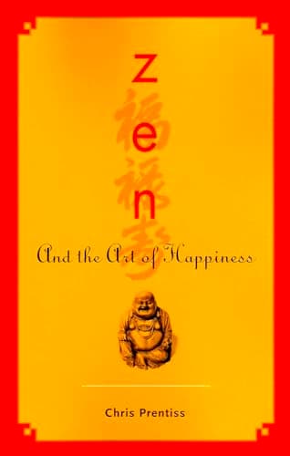 Book cover for Zen and the Art of Happiness by Prentiss, Chris