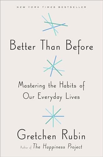 Book cover for Better Than Before: Mastering the Habits of Our Everyday Lives by Rubin, Gretchen