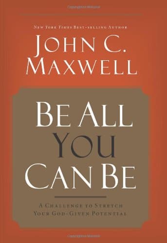 Book cover for Be All You Can Be: A Challenge to Stretch Your God-Given Potential by Maxwell, John C.