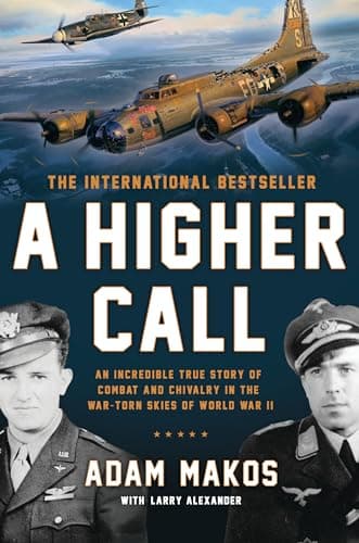 Book cover for A Higher Call: An Incredible True Story of Combat and Chivalry in the War-Torn Skies of World War II by Makos, Adam