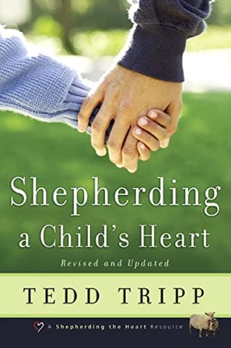Book cover for Shepherding a Child's Heart by Tedd Tripp