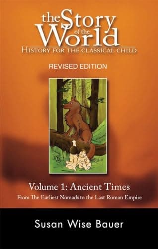 Book cover for The Story of the World: History for the Classical Child: Volume 1: Ancient Times: From the Earliest Nomads to the Last Roman Emperor, Revised Edition by Bauer, Susan Wise