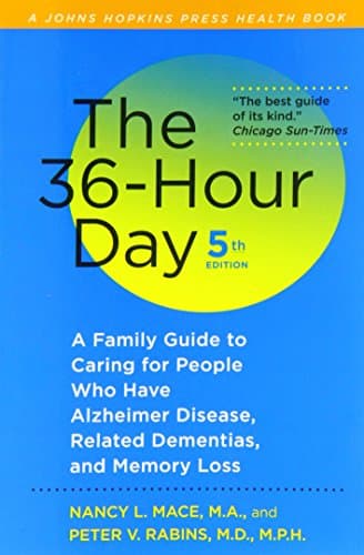 Book cover for The 36-Hour Day, fifth edition: The 36-Hour Day: A Family Guide to Caring for People Who Have Alzheimer Disease, Related Dementias, and Memory Loss (A Johns Hopkins Press Health Book) by Mace MA, Nancy L.