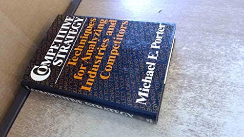 Book cover for Competitive Strategy: Techniques for Analyzing Industries and Competitors by Porter, Michael E.