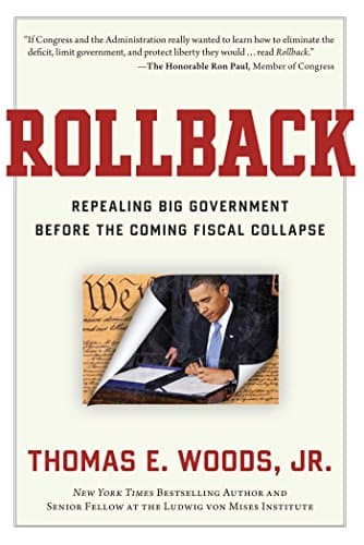 Book cover for Rollback: Repealing Big Government Before the Coming Fiscal Collapse by Thomas E. Woods