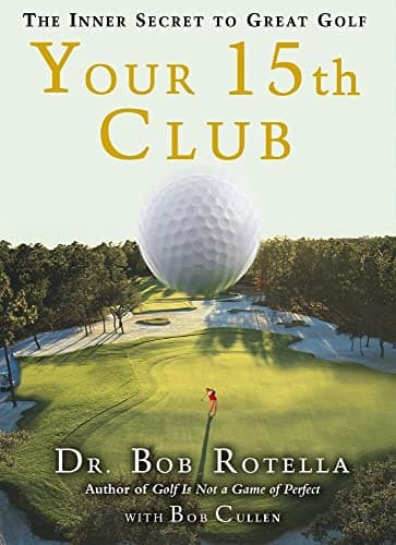 Book cover for Your 15th Club: The Inner Secret to Great Golf by Rotella, Dr. Bob