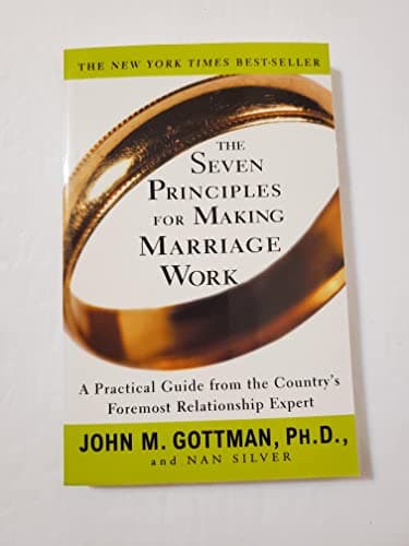 Book cover for The Seven Principles for Making Marriage Work: A Practical Guide from the Country's Foremost Relationship Expert by John M. Gottman