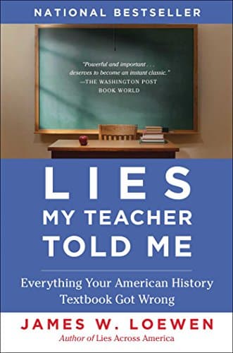 Book cover for Lies My Teacher Told Me: Everything Your American History Textbook Got Wrong by Loewen, James W.