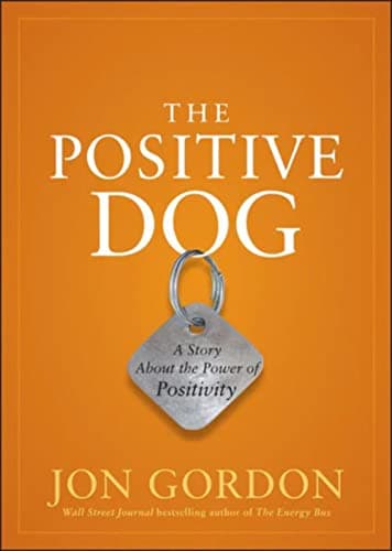 Book cover for The Positive Dog: A Story About the Power of Positivity by Gordon, Jon