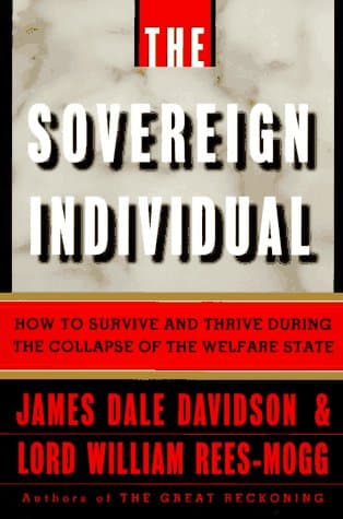 Book cover for The Sovereign Individual: How to Survive and Thrive During the Collapse of the Welfare State by James Dale Davidson