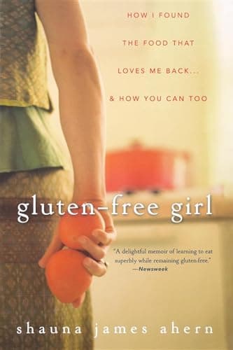 Book cover for Gluten-Free Girl: How I Found the Food That Loves Me Back...And How You Can Too by James Ahern, Shauna