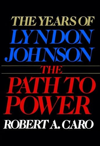 Book cover for The Years of Lyndon Johnson: The Path to Power by Caro, Robert A.