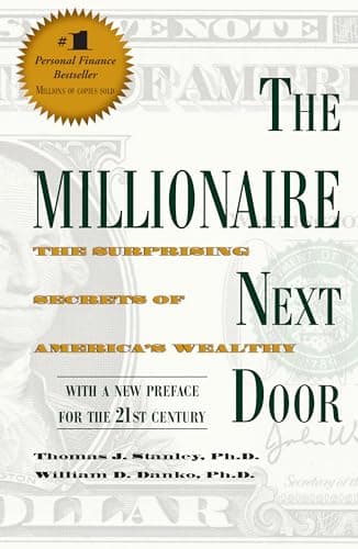 Book cover for The Millionaire Next Door: The Surprising Secrets of America's Wealthy by Thomas J. Stanley