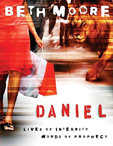 Book cover for Daniel - Bible Study Book: Lives of Integrity, Words of Prophecy by Moore, Beth