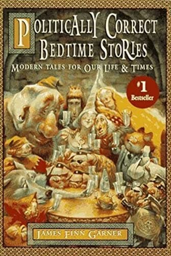 Book cover for Politically Correct Bedtime Stories: Modern Tales for Our Life & Times by Garner, James Finn