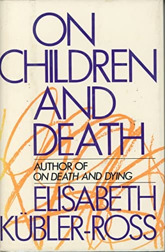 Book cover for On Children and Death by Elisabeth Kubler-Ross