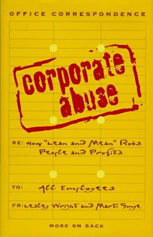 Book cover for Corporate Abuse: How "Lean and Mean" Robs People and Profits by Wright, Lesley