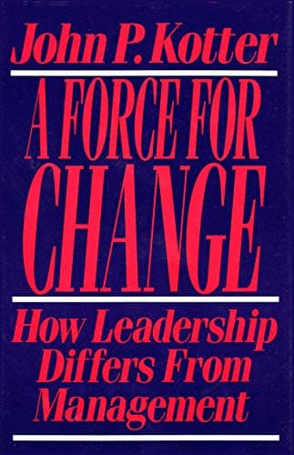Book cover for Force For Change: How Leadership Differs from Management by Kotter, John P.