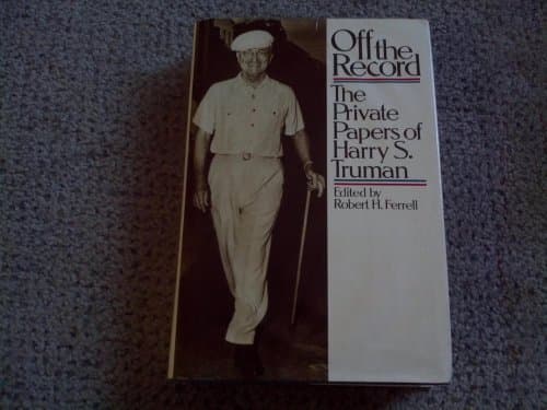 Book cover for Off the Record: The Private Papers of Harry S. Truman by Harry S Truman