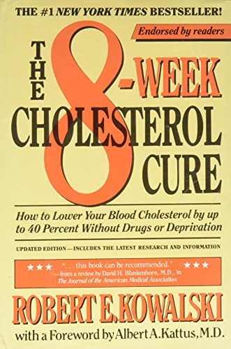 Book cover for The 8-Week Cholesterol Cure: How to Lower Your Blood Cholesterol by Up to 40 Percent Without Drugs or Deprivation by Kowalski, Robert E.
