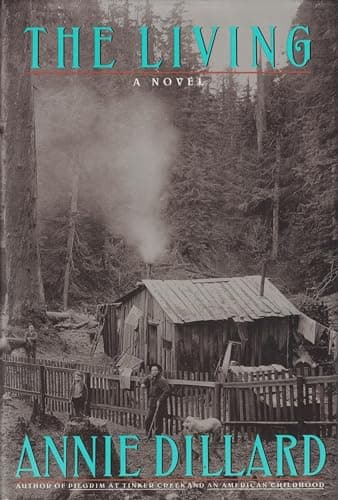 Book cover for The Living: A Novel by Dillard, Annie