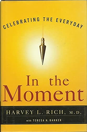 Book cover for In the Moment: Celebrating the Everyday by Rich, Harvey L.
