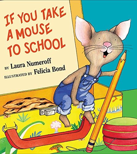 Book cover for If You Take a Mouse to School by Numeroff, Laura