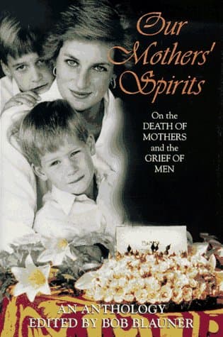Book cover for Our Mothers' Spirits: Great Writers on the Death of Mothers and the Grief of Men by Blauner, Bob