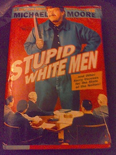Book cover for Stupid White Men ...And Other Sorry Excuses for the State of the Nation! by Moore, Michael