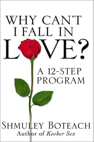 Book cover for Why Can't I Fall in Love? A 12-Step Program by Boteach, Rabbi Shmuley