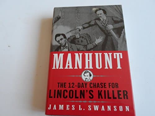 Book cover for Manhunt: The 12-Day Chase for Lincoln's Killer by Swanson, James L.