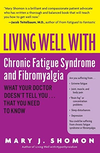 Book cover for Living Well with Chronic Fatigue Syndrome and Fibromyalgia: What Your Doctor Doesn't Tell You...That You Need to Know (Living Well (Collins)) by Shomon, Mary J