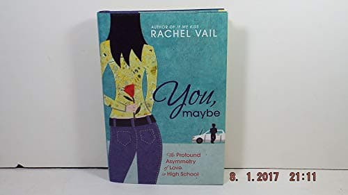 Book cover for You, Maybe: The Profound Asymmetry of Love in High School by Vail, Rachel