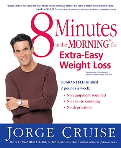 Book cover for 8 Minutes in the Morning for Extra-Easy Weight Loss: Guaranteed to shed 2 pounds a week (No equipment required, No calories counting, No deprivation) by Cruise, Jorge