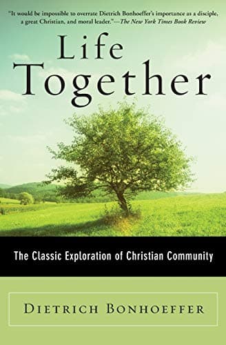 Book cover for Life Together: The Classic Exploration of Christian in Community by Dietrich Bonhoeffer