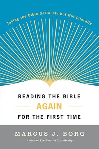 Book cover for Reading the Bible Again For the First Time: Taking the Bible Seriously But Not Literally by Borg, Marcus J.