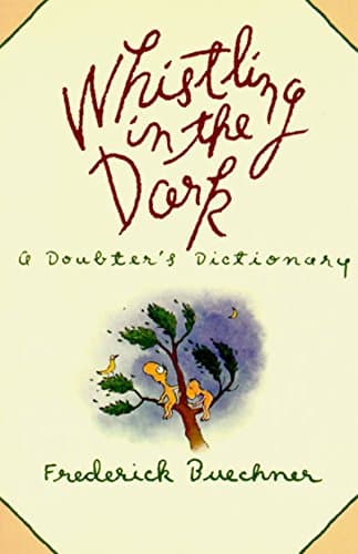 Book cover for Whistling in the Dark: A Doubter's Dictionary by Buechner, Frederick