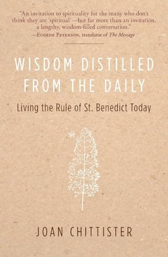 Book cover for Wisdom Distilled from the Daily: Living the Rule of St. Benedict Today by Chittister, Joan