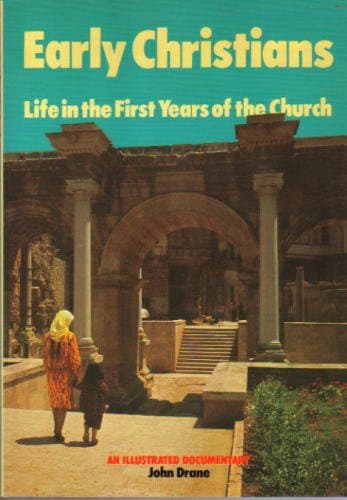Book cover for Early Christians: Life in the First Years of the Church (An Illustrated Documentary) by Unknown
