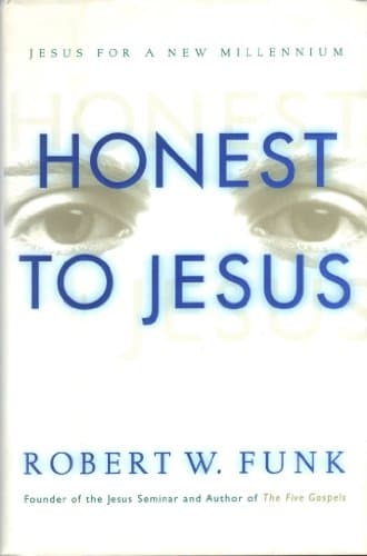 Book cover for Honest to Jesus: Jesus for a New Millennium by Funk, Robert Walter