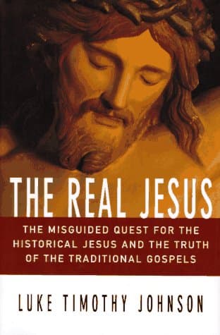Book cover for The Real Jesus: The Misguided Quest for the Historical Jesus and the Truth of the Traditional Gospels by Johnson, Luke Timothy