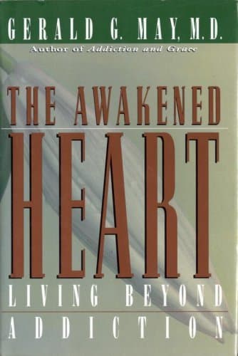 Book cover for The Awakened Heart: Living Beyond Addiction by May, Gerald G.