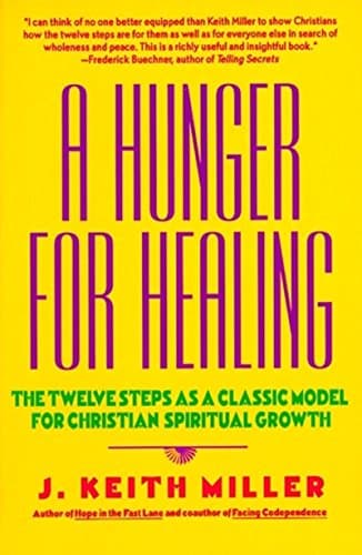Book cover for A Hunger for Healing: The Twelve Steps as a Classic Model for Christian Spiritual Growth by Miller, J. Keith